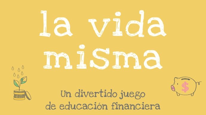 imagen de “La vida misma”, un juego de educación financiera.